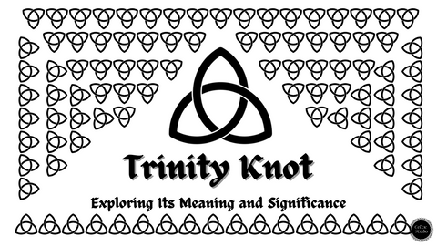 The Trinity Knot: Exploring Its Meaning and Significance in Celtic Culture